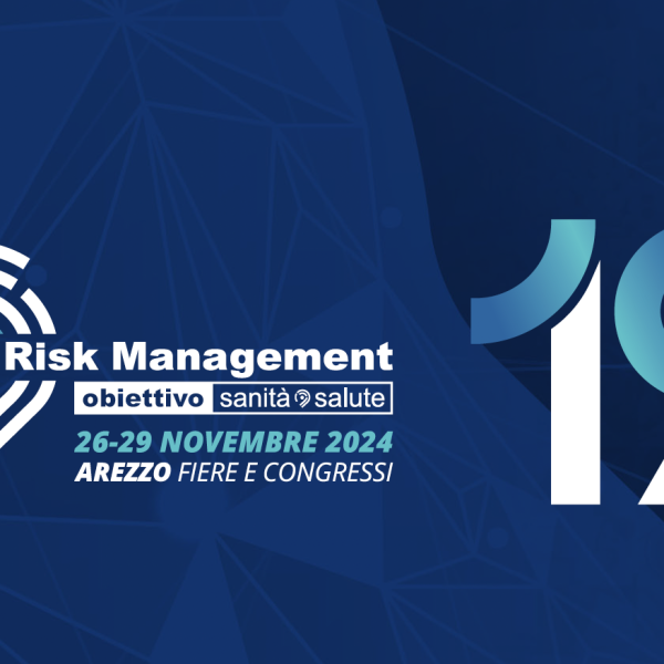 19° FORUM RISK MANAGEMENT - Obiettivo Sanità e Salute - 26-29 novembre 2024 - AREZZO